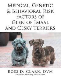 bokomslag Medical, Genetic & Behavioral Risk Factors of Glen of Imaal and Cesky Terriers