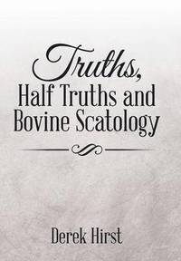 bokomslag Truths, Half Truths and Bovine Scatology