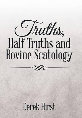 Truths, Half Truths and Bovine Scatology 1