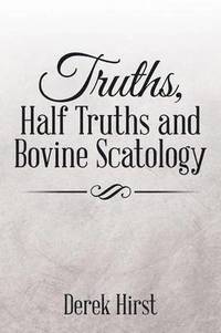 bokomslag Truths, Half Truths and Bovine Scatology