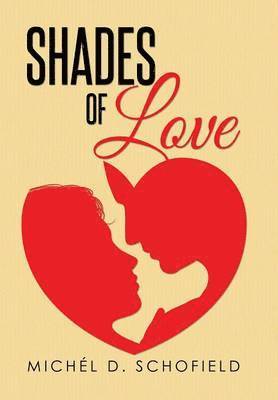 Michél D Schofield, Michél D. Schofield - Shades of Love, Inbunden