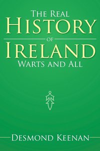 bokomslag The Real History of Ireland Warts and All