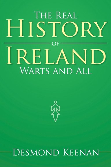 bokomslag The Real History of Ireland Warts and All