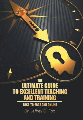 bokomslag The Ultimate Guide to Excellent Teaching and Training