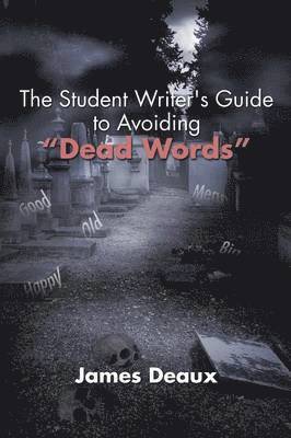 The Student Writer's Guide to Avoiding &quot;Dead Words&quot; 1