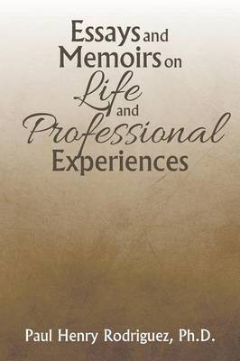 Essays and Memoirs on Life and Professional Experiences 1