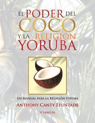 Anthony Canty Efuntade - poder del coco en la religión Yoruba., Häftad
