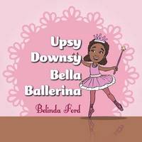 bokomslag Upsy Downsy Bella Ballerina