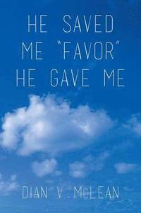 bokomslag He Saved Me &quot;Favor&quot; He Gave Me