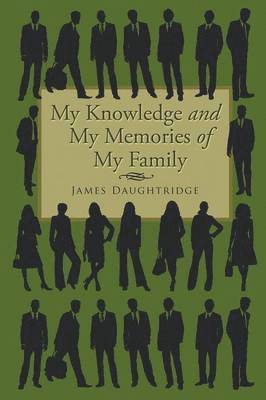 My Knowledge and My Memories of My Family 1