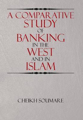 bokomslag A Comparative Study of Banking in the West and in Islam