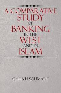 bokomslag A Comparative Study of Banking in the West and in Islam