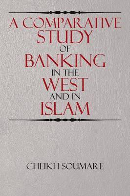 bokomslag A Comparative Study of Banking in the West and in Islam