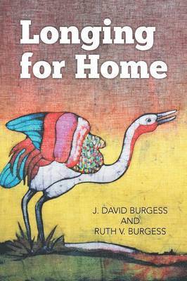 J David Burgess, Ruth V Burgess, J. David Burgess, Ruth V. Burgess - Longing for Home, Häftad