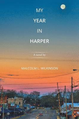Malcolm L Wilkinson, Malcolm L. Wilkinson - My Year in Harper, Häftad
