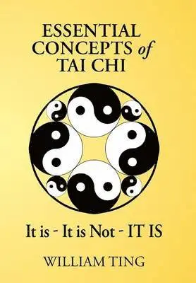 William Ting - Essential Concepts of Tai Chi, Inbunden. Tillgänglighet: Lägg i varukorg
