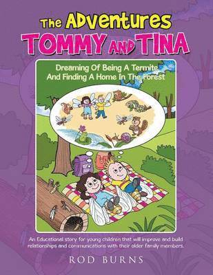 bokomslag The Adventures of Tommy and Tina Dreaming of Being a Termite and Finding a Home in the Forest