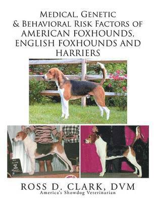 bokomslag Medical, Genetic & Behavioral Risk Factors of American Foxhounds, English Foxhounds and Harriers