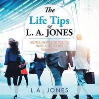 bokomslag The Life Tips of L. A. JONES