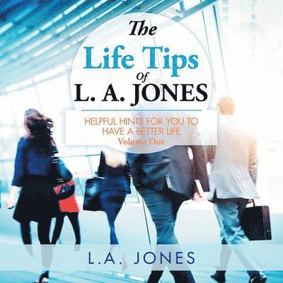 The Life Tips of L. A. JONES 1