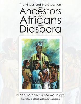 bokomslag The Virtues and the Greatness of the Ancestors of the Africans in the Diaspora