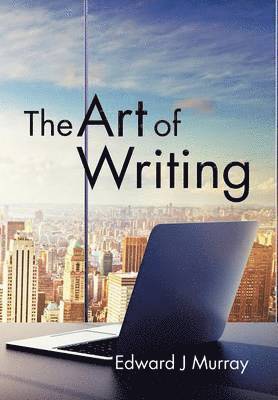 Edward J Murray, Edward J. Murray - Art of Writing, Inbunden