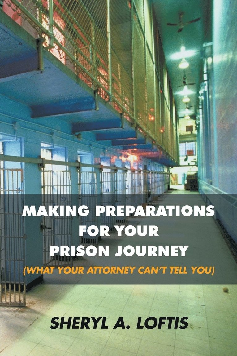 Making Preparations for Your Prison Journey (What Your Attorney Can't Tell You) 1