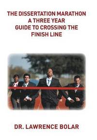 bokomslag The Dissertation Marathon a Three Year Guide to Crossing The Finish Line