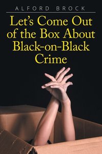 bokomslag Let's Come Out of the Box About Black-on-Black Crime