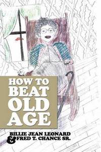 bokomslag How to Beat Old Age