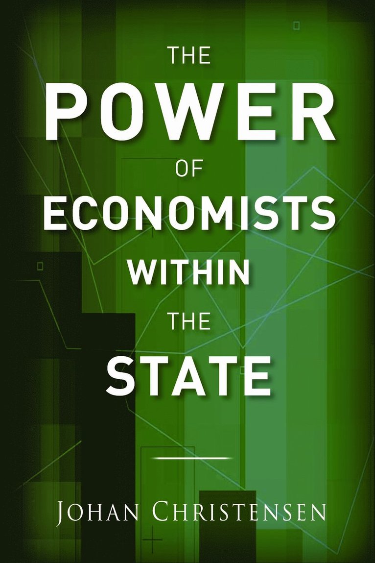 Johan Christensen - Power of Economists Within the State, Inbunden