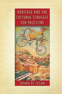 bokomslag Heritage and the Cultural Struggle for Palestine