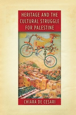 bokomslag Heritage and the Cultural Struggle for Palestine