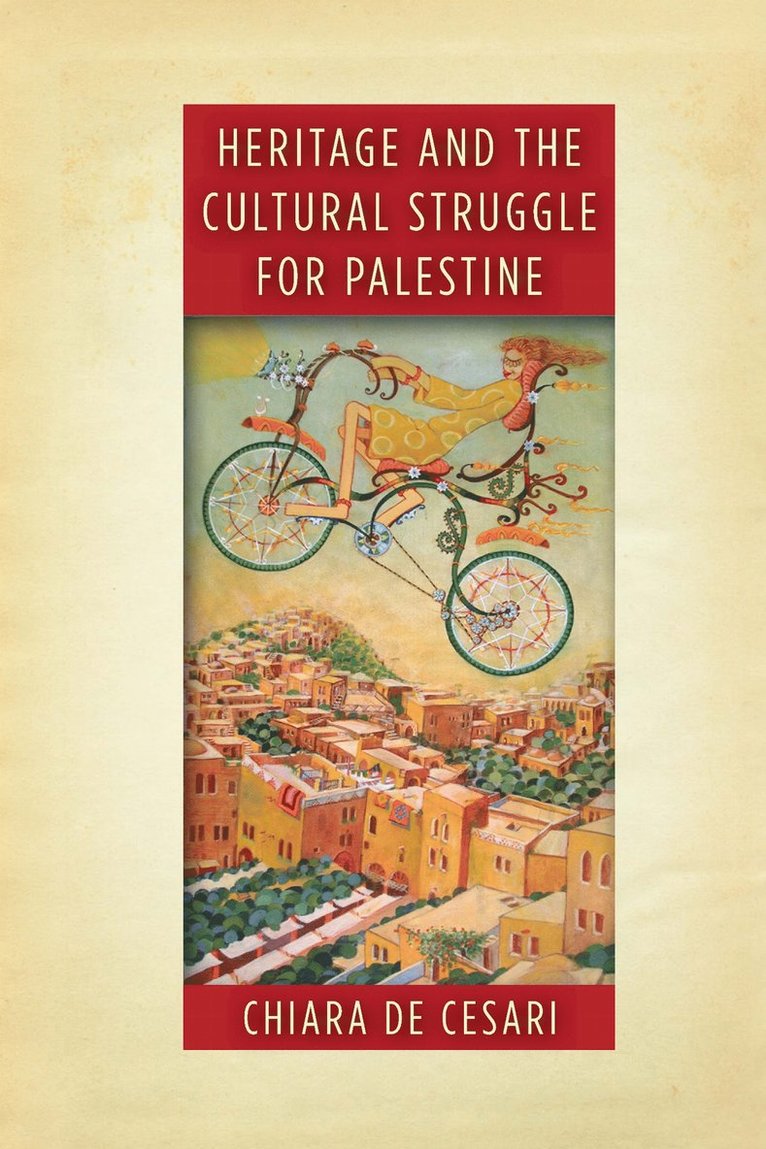 Chiara De Cesari, Chiara de Cesari - Heritage and the Cultural Struggle for Palestine, Inbunden