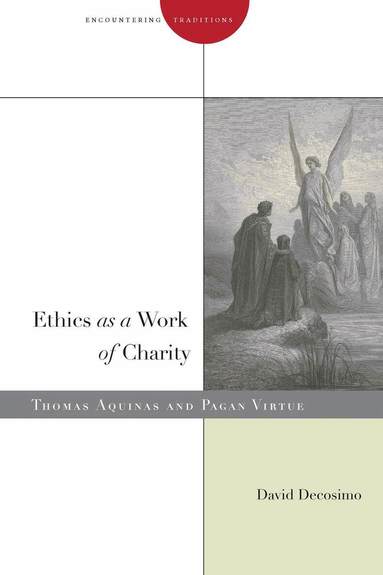 David Decosimo - Ethics As a Work of Charity, Häftad