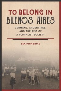 bokomslag To Belong in Buenos Aires