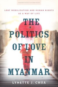 bokomslag The Politics of Love in Myanmar