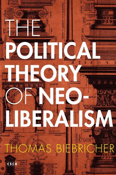 Thomas Biebricher - Political Theory of Neoliberalism, Inbunden