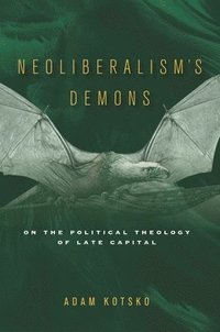 bokomslag Neoliberalism's Demons