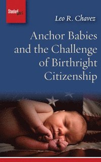 bokomslag Anchor Babies and the Challenge of Birthright Citizenship
