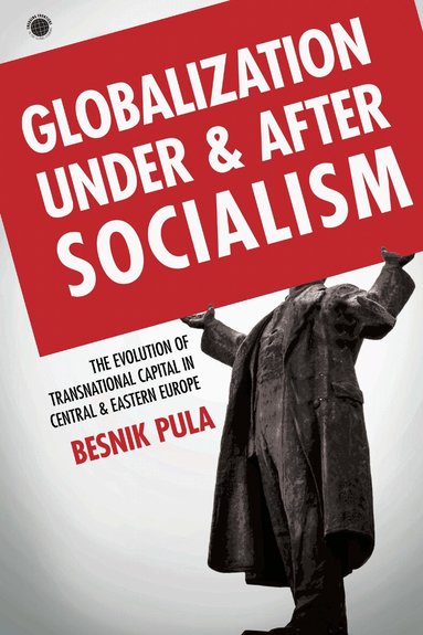 Besnik Pula - Globalization Under and After Socialism, Inbunden