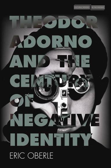 bokomslag Theodor Adorno and the Century of Negative Identity