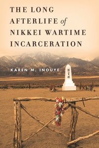 bokomslag The Long Afterlife of Nikkei Wartime Incarceration
