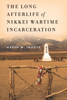 bokomslag The Long Afterlife of Nikkei Wartime Incarceration