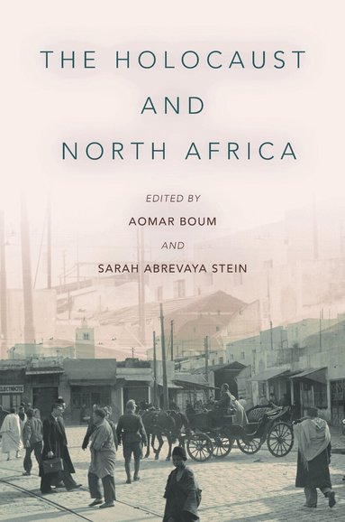 Aomar Boum, Sarah Abrevaya Stein - Holocaust and North Africa, Häftad