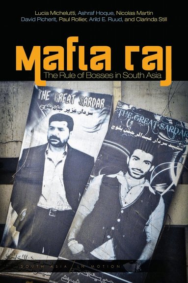 Lucia Michelutti, Ashraf Hoque, Nicolas Martin, David Picherit, Paul Rollier, Arild E. Ruud, Clarinda Still - Mafia Raj, Häftad