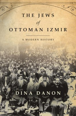 Dina Danon - Jews of Ottoman Izmir, Inbunden