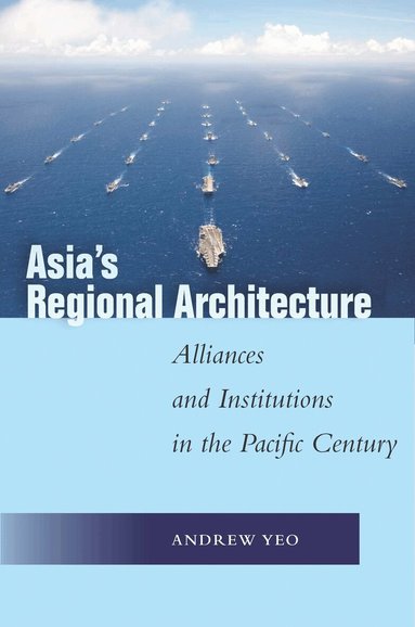 Andrew Yeo - Asia's Regional Architecture, Inbunden