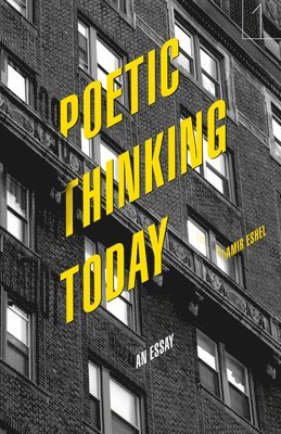 Amir Eshel - Poetic Thinking Today, Inbunden