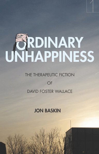 Jon Baskin - Ordinary Unhappiness, Häftad